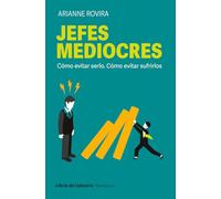 Jefes mediocres: Cómo evitar serlo. Cómo evitar sufrirlos