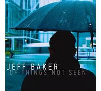 Jeff Baker - Of Things Not Seen