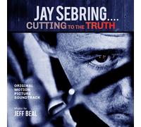 Jeff Beal - Jay Sebring - Cutting To The Truth: Original Motion Picture Soundtra