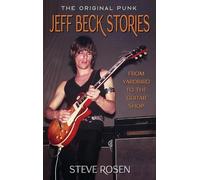 Jeff Beck Stories: The Original Punk: From Yardbird to The Guitar Shop