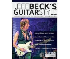 Jeff Beck's Guitar Style: The Complete & Authorised Guide to the Soloing Techniques of Guitar Legend Jeff Beck