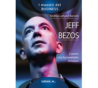 Jeff Bezos. L'uomo che ha inventato Amazon