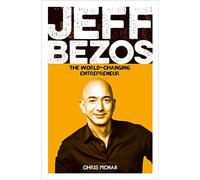 Jeff Bezos: The World-Changing Entrepreneur