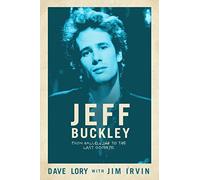 Jeff Buckley: From Hallelujah to the Last Goodbye