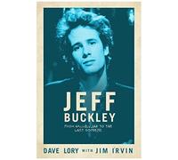 Jeff Buckley: From Hallelujah To The Last Goodbye