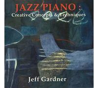 Jeff Gardner - Jazz Piano:Creative Concepts & Techniques