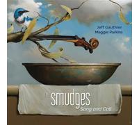 Jeff Gauthier & Magg - Smudges: Song And Call [Cd]