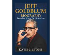 Jeff Goldblum Biography: Beyond the Screen, The Life of an Icon