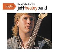 Jeff Healey: Playlist: The Very Best of Jeff Healey
