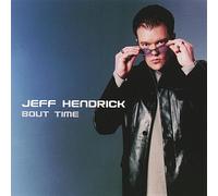 JEFF HENDRICK - Bout Time