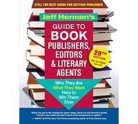 Jeff Herman's Guide to Book Publishers, Editors & Literary Agents: Who They Are, What They Want, How to Win Them Over