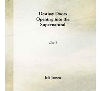 Jeff Jansen - Destiny Doors Opening into the Supernatural