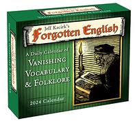 Jeff Kacirk's Forgotten English 2024: A Daily Calendar of Vanishing Vocabulary & Folklore