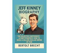 JEFF KINNEY BIOGRAPHY: The Rejected Cartoonist: A Partypooper's Vow to Build a Billion-Dollar Empire of Fun