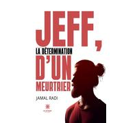 Jeff, la détermination d'un meurtrier - Jamal Radi - Le Lys Bleu - broché - Roman