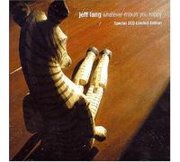 Jeff Lang - Whatever Makes You...-Ltd