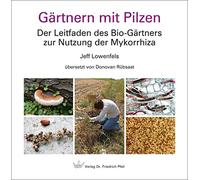 Jeff Lowenfels Gärtnern mit Pilzen: Der Leitfaden des Bio-Gärtners zur (Relié)