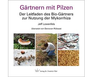 Jeff Lowenfels Gärtnern mit Pilzen: Der Leitfaden des Bio-Gärtners zur (Relié)