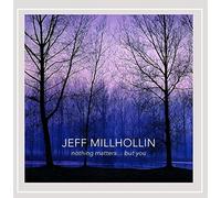 Jeff Millhollin - Nothing Matters But You