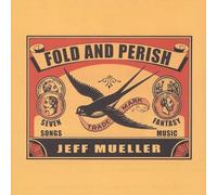 Jeff Mueller - Fold and Perish [Import]