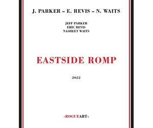 Jeff Parker & Eric Revis & Nasheet Waits - Jeff Parker & Eric Revis & Nasheet Waits: Eastside Romp