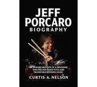 Jeff Porcaro Biography: The Remarkable Life of a Drummer Who Helped Build Toto and Transform Modern Music
