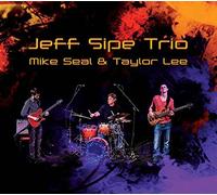 Jeff Sipe Trio Featuring Mike Seal And Taylor Lee