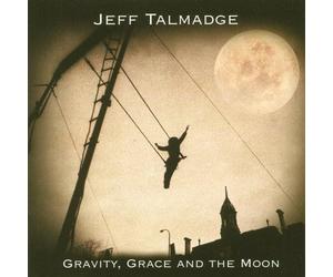 Jeff Talmadge - Gravity, Grace and The Moon