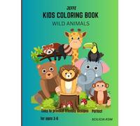 JEFFE KIDS COLORING BOOK WILD ANIMALS: Cute Jungle, Farm & Wild Animals | Big Simple Designs for Toddlers & Preschoolers