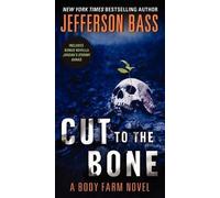 Cut to the Bone: The First Body Farm Thriller - Dr. Bill Brockton Hunts a Serial Killer