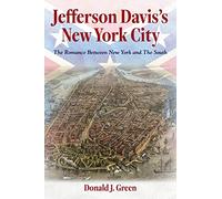 Jefferson Davis's New York City: The Romance Between New York and the South