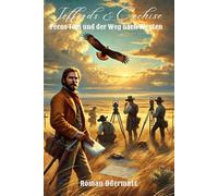Jeffords & Cochise - Pecos Tom und der Weg nach Westen: Ein historischer Westernroman über die ersten Begegnungen am Canadian River