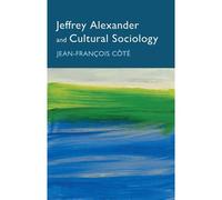 Jeffrey Alexander And Cultural Sociology