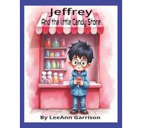 Jeffrey and the little Candy Store: Children Story Book: About Sharing and Kindness, caring for others. [ 8x10 Paperback Book with 36 colored Pictures and pages.