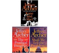 Jeffrey Archer Kane and Abel Series 3 Books Collection Set (Kane and Abel, The Prodigal Daughter, Shall We Tell the President?)