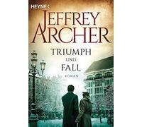 Jeffrey Archer Lore Strassl Triumph und Fall: Roman (Poche)
