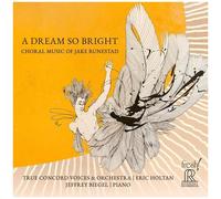Jeffrey Biegel - A Dream So Bright - Choral Music Of Jake Runestad [Compact Discs]