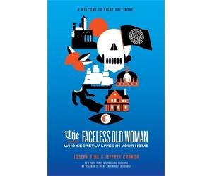 Jeffrey Cranor The Faceless Old Woman Who Secretly Lives in Your Home: (Poche)