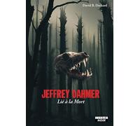 Jeffrey Dahmer Lié à la mort - David B. Deckard - Camion Blanc Eds - broché - Récit