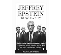 JEFFREY EPSTEIN BIOGRAPHY: The Unraveling of a Billionaire’s Dark Legacy “Legal Battles, Hidden Networks, and the Fight for Justice Amidst Global Scandals”