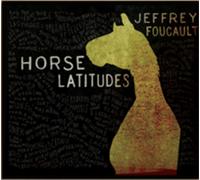 Jeffrey Foucault Horse Latitudes (CD) Album