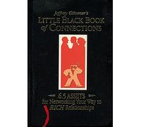 Jeffrey Gitomer's Little Black Book of Connections: 6.5 Assets for Networking Your Way to Rich Relationships