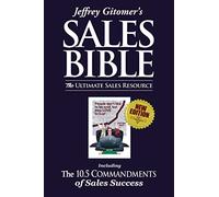 Jeffrey Gitomer's Sales Bible: The Ultimate Sales Resource; Including the 10.5 Commandments of Sales Success