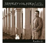 Jeffrey Halford And The Healers - Railbirds