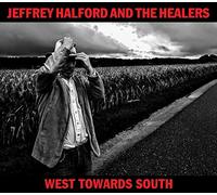 Jeffrey Halford & Healer - West Towards South [Import]