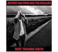 Jeffrey Halford & The Healers - West Towards South [Cd]