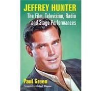 Jeffrey Hunter - Paul Green - McFarland amp Co Inc - Livre en Anglais - Paperback Paul GreenPaul Green (Auteur)