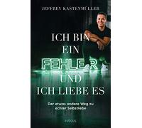 Jeffrey Kastenm Ich bin ein Fehler, und ich liebe es: Der etwas andere W (Relié)
