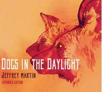Jeffrey Martin - Dogs In The Daylight (Expanded Edition) [Cd] Expanded Version
