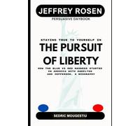 Jeffrey Rosen Persuasive daybook: Staying true to yourself in THE PURSUIT OF LIBERTY, how the blue vs Red madness started in America with Hamilton and Jefferson, a biography